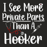 I See More Private Parts Than A Hooker Funny Cna Life Nurse T Shirt Ladies Fitted T-shirt | Artistshot