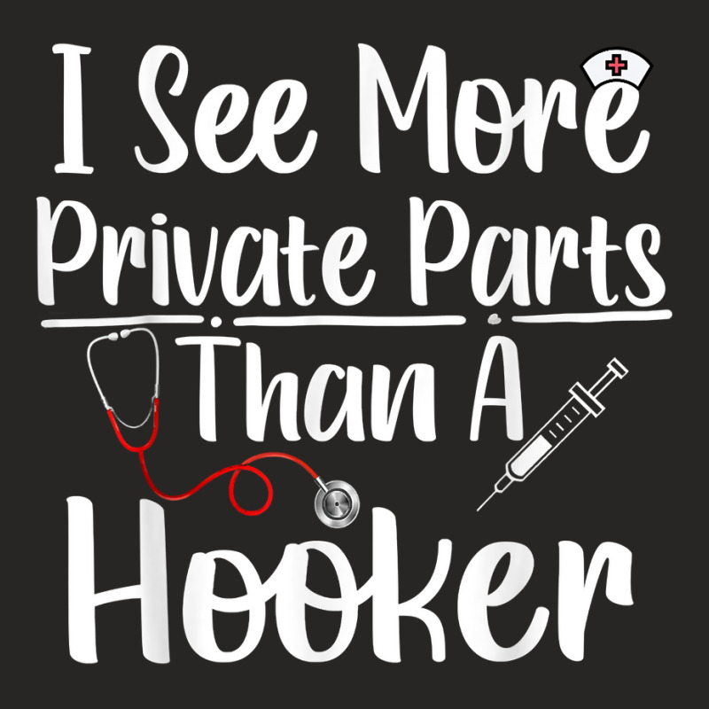 I See More Private Parts Than A Hooker Funny Cna Life Nurse T Shirt Ladies Fitted T-Shirt by MoczoTenleigh | Artistshot