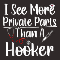 I See More Private Parts Than A Hooker Funny Cna Life Nurse T Shirt Racerback Tank | Artistshot