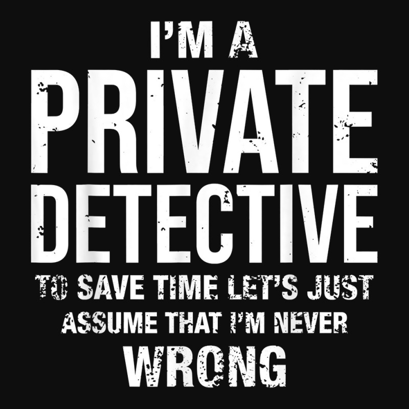 I'm A Private Detective And I'm Never Wrong Funny Birthday T Shirt Crop Top by MoczoTenleigh | Artistshot