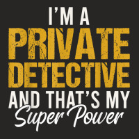 I'm A Private Detective And That's My Superpower T Shirt Ladies Fitted T-shirt | Artistshot