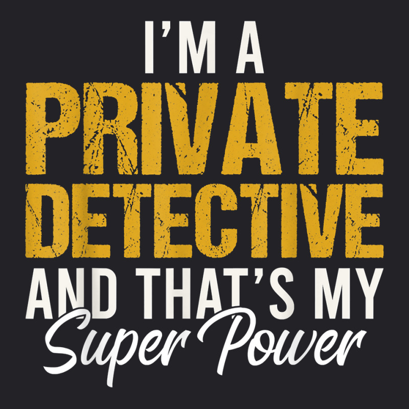 I'm A Private Detective And That's My Superpower T Shirt Youth Tee by MoczoTenleigh | Artistshot