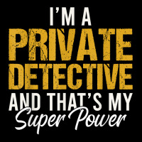 I'm A Private Detective And That's My Superpower T Shirt Long Sleeve Baby Bodysuit | Artistshot