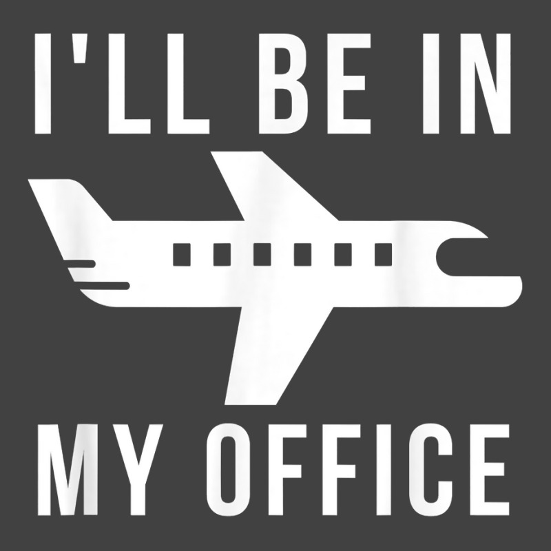 I'll Be In My Office Pilot Private Jet Plane T Shirt Vintage T-Shirt by AshleyPenez | Artistshot