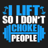 I Lift So I Don't Choke People Graphic Body Builder Tank Top Classic T-shirt | Artistshot