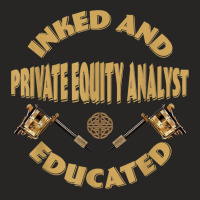 Inked And Educated Private Equity Analyst T Shirt Ladies Fitted T-shirt | Artistshot