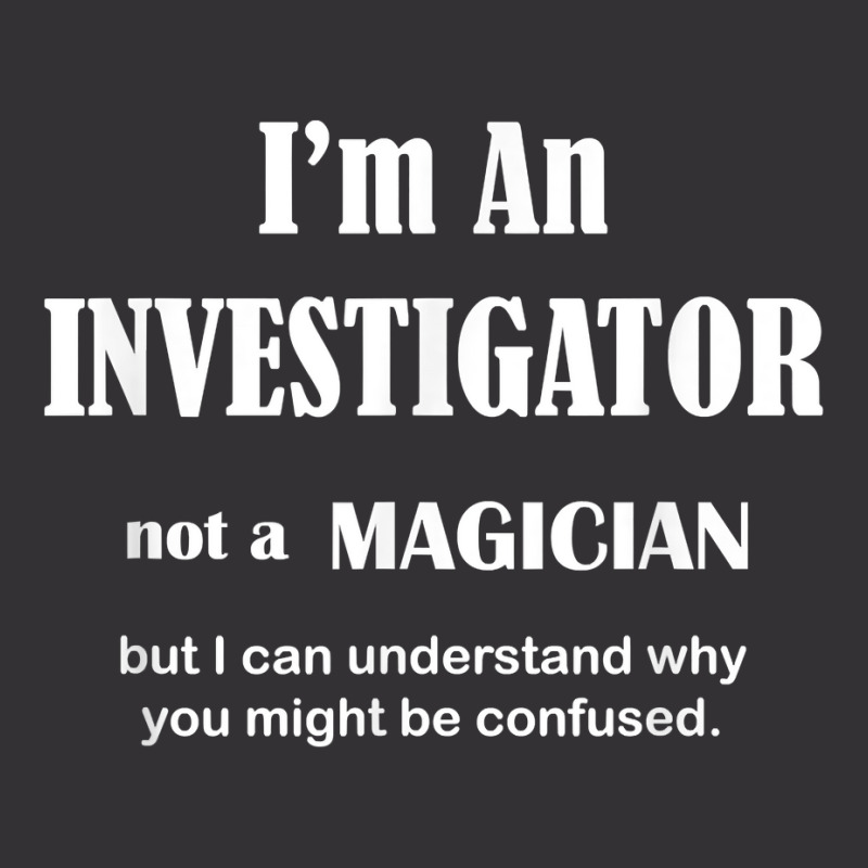 Investigator Not A Magician   Private Inspector Funny Saying T Shirt Vintage Hoodie And Short Set by AshleyPenez | Artistshot