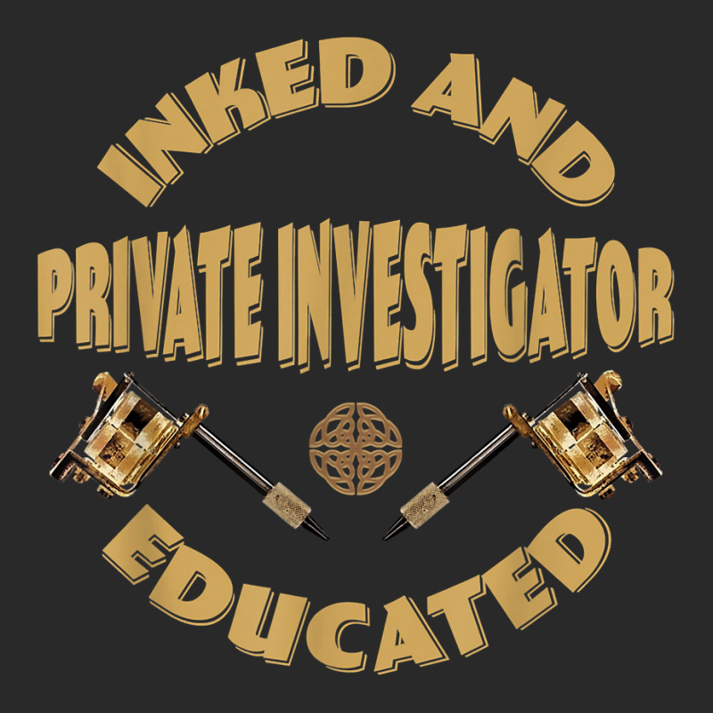 Inked And Educated Private Investigator T Shirt Printed hat by MoczoTenleigh | Artistshot