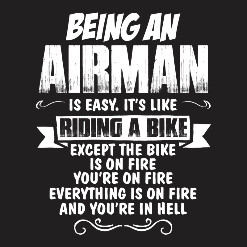 Being An Airman.... T-shirt | Artistshot