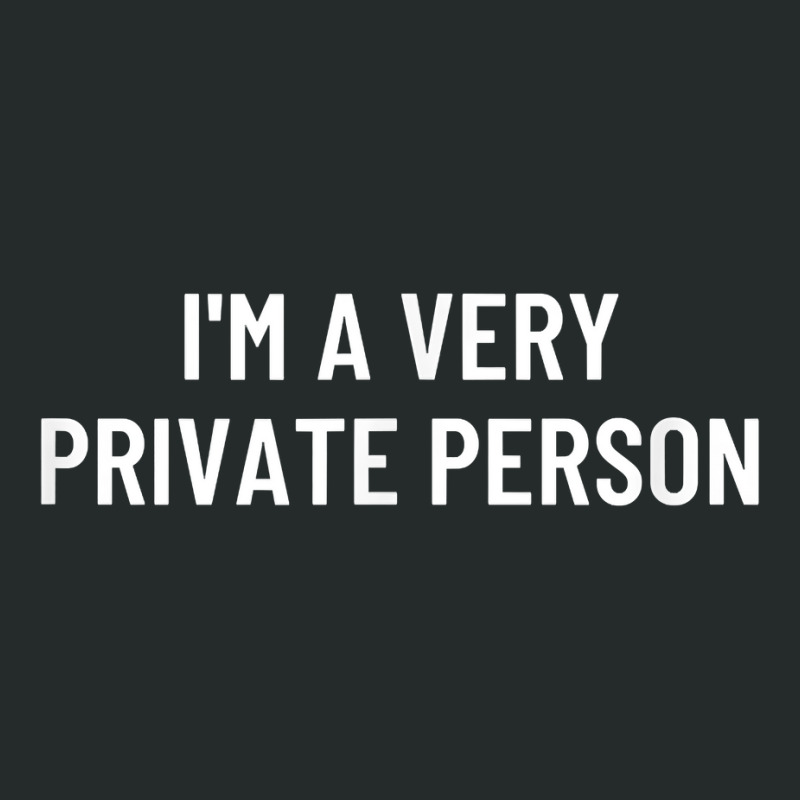 I'm A Very Private Person T Shirt Women's Triblend Scoop T-shirt by ZaraeTrullinger | Artistshot