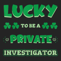 Lucky To Be A Private Investigator St. Patrick Day Job T Shirt 3/4 Sleeve Shirt | Artistshot