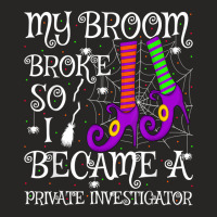 My Broom Broke So I Became A Private Investigator Halloween T Shirt Ladies Fitted T-shirt | Artistshot