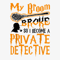 My Broom Broke So I Become Private Detective Halloween T Shirt Ladies Fitted T-shirt | Artistshot