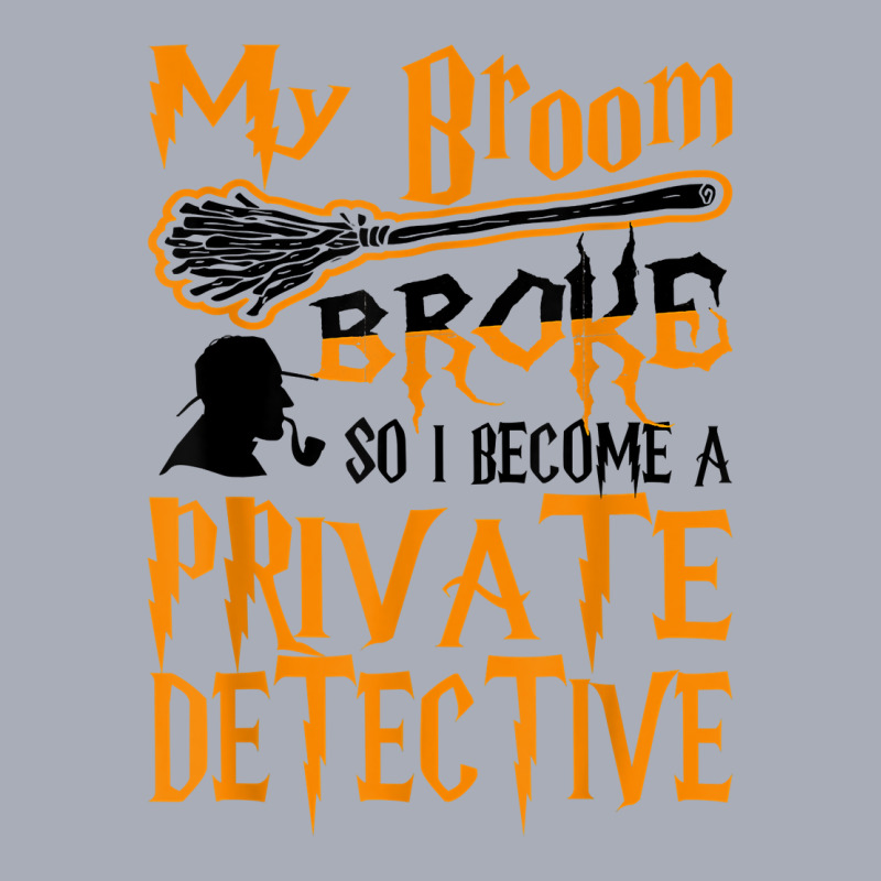 My Broom Broke So I Become Private Detective Halloween T Shirt Tank Dress by AshleyPenez | Artistshot