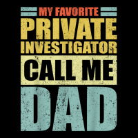 Mens My Favorite Private Investigator Calls Me Dad Father's Day T Shir Long Sleeve Shirts | Artistshot