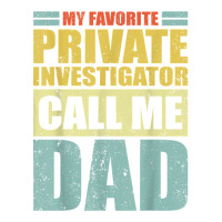 Mens My Favorite Private Investigator Calls Me Dad Father's Day T Shir Baby Tee | Artistshot