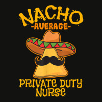 Nacho Average Private Duty Nurse Cinco De Mayo Mexican Tacos T Shirt Scorecard Crop Tee | Artistshot