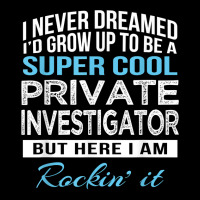 Funny I Never Dreamed Private Investigator Tshirt Gift T Shirt Adjustable Cap | Artistshot