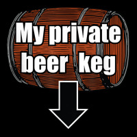 My Private Beer Keg Beer Belly Funny Drinking T Shirt Adjustable Cap | Artistshot