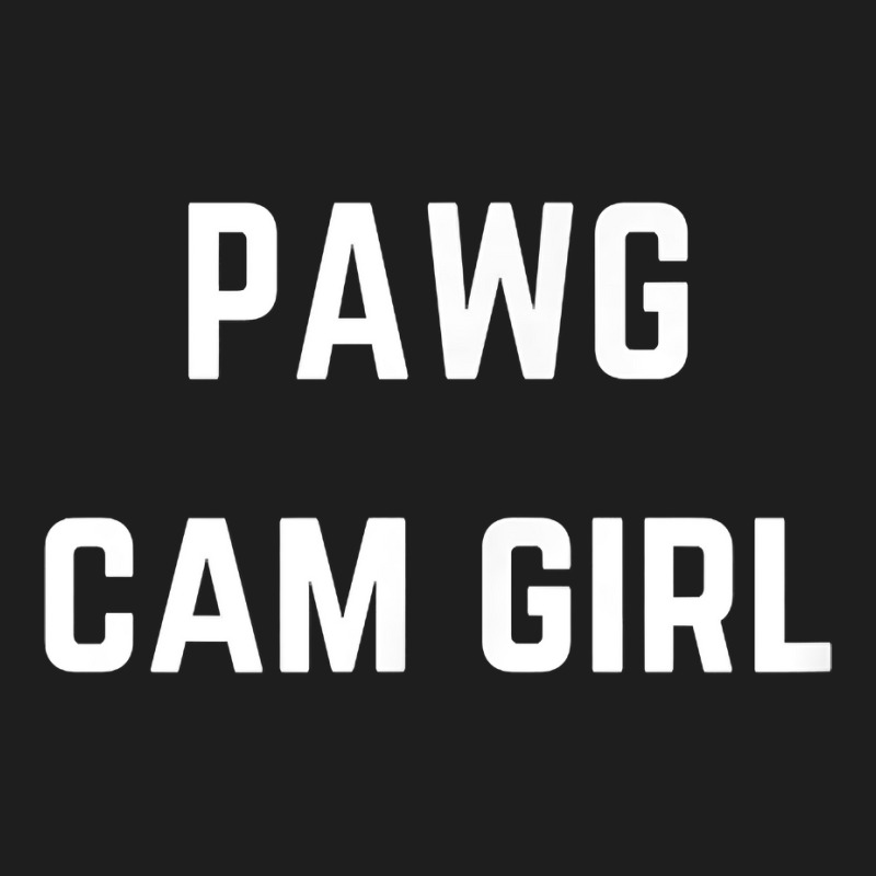 Pawg Cam Girl   Private Webcam Girl T Shirt Classic T-shirt by MoczoTenleigh | Artistshot