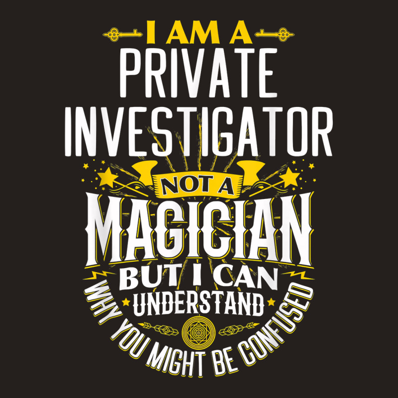 Pi Idea Funny Not A Magician   Private Investigator T Shirt Tank Top by MoczoTenleigh | Artistshot