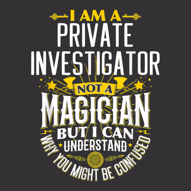 Pi Idea Funny Not A Magician   Private Investigator T Shirt Vintage Hoodie by MoczoTenleigh | Artistshot