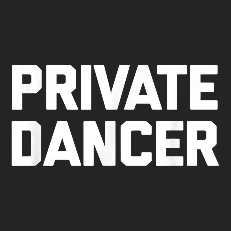 Private Dancer T Shirt Funny Saying Sarcastic Novelty Dance T Shirt 3/4 Sleeve Shirt by AshleyPenez | Artistshot