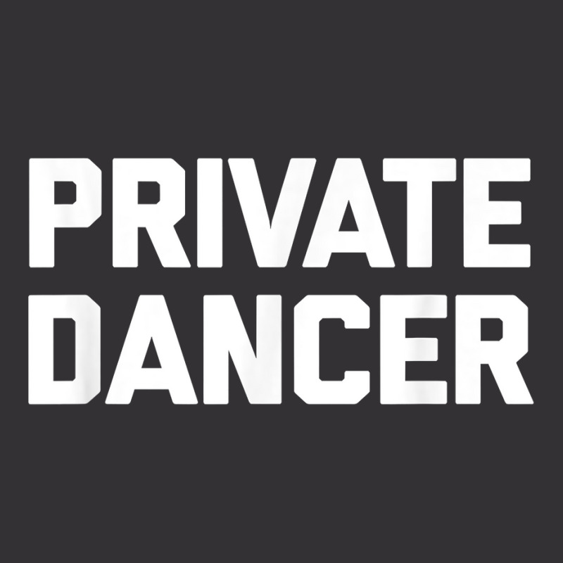 Private Dancer T Shirt Funny Saying Sarcastic Novelty Dance T Shirt Vintage Short by AshleyPenez | Artistshot