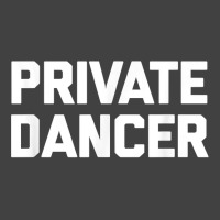 Private Dancer T Shirt Funny Saying Sarcastic Novelty Dance T Shirt Vintage T-shirt | Artistshot