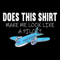 Private Commercial Airplane Pilot   Does This Shirt Make Me T Shirt Kids Cap | Artistshot