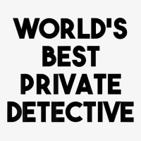 Private Detective Funny   World's Best Private Detective T Shirt Ladies Fitted T-shirt | Artistshot