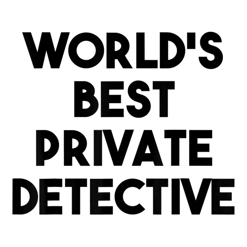 Private Detective Funny   World's Best Private Detective T Shirt Crop Top by MoczoTenleigh | Artistshot