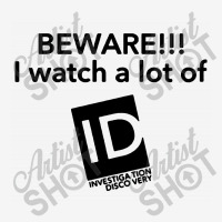 Beware I Watch A Lot Of Id Investigation Discovery Youth 3/4 Sleeve | Artistshot