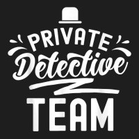 Private Detective Team Spy Investigator Investigation T Shirt Classic T-shirt | Artistshot