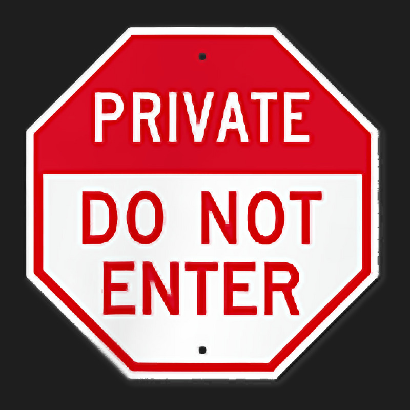 Private Do Not Enter T Shirt Classic T-shirt by AshleyPenez | Artistshot