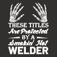 Welder Wife T  Shirt These Tittles Are Protected By A Smkin' Hot Welde Champion Hoodie | Artistshot