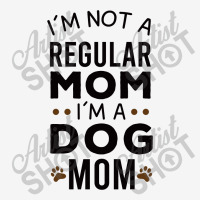 I'm Not A Regular Mom I'm A Dog Mom , Funny Dog Mom Gift Ladies Polo Shirt | Artistshot