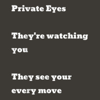 Private Eyes They're Watching You They See Your Every Move T Shirt Bucket Hat | Artistshot