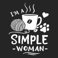 Yarn T  Shirt I'm A Simple Woman T  Shirt Unisex Hoodie | Artistshot