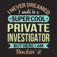 Private Investigator Gift Funny Appreciation T Shirt Vintage Cap | Artistshot