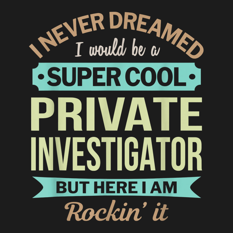 Private Investigator Gift Funny Appreciation T Shirt Hoodie & Jogger set by AshleyPenez | Artistshot