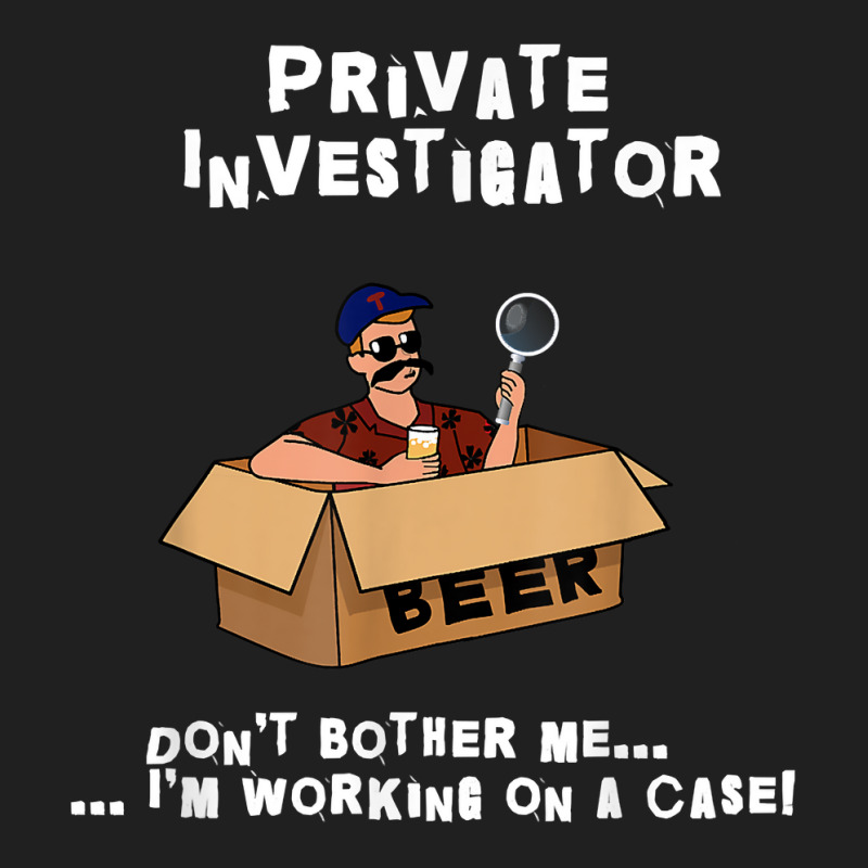 Private Investigator Gifts Beer Lovers Funny Mens T Shirt Ladies Polo Shirt by AshleyPenez | Artistshot