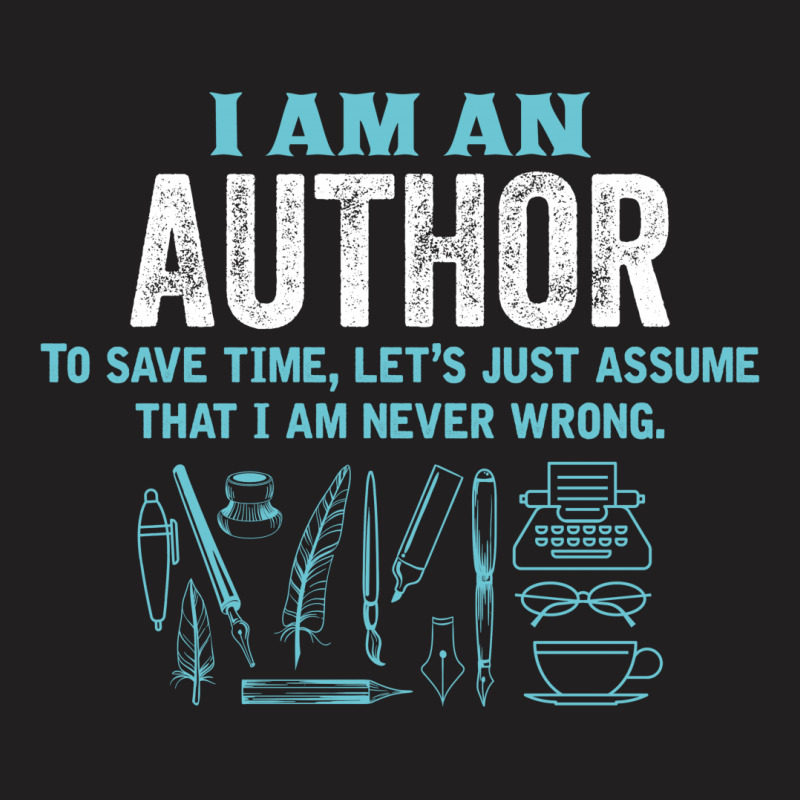 I Am An Author... T-shirt | Artistshot