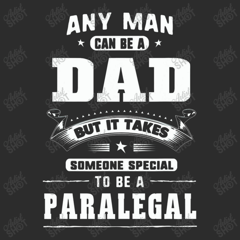 Any Man Can Be A Dad Special One A Paralegal Exclusive T-shirt | Artistshot