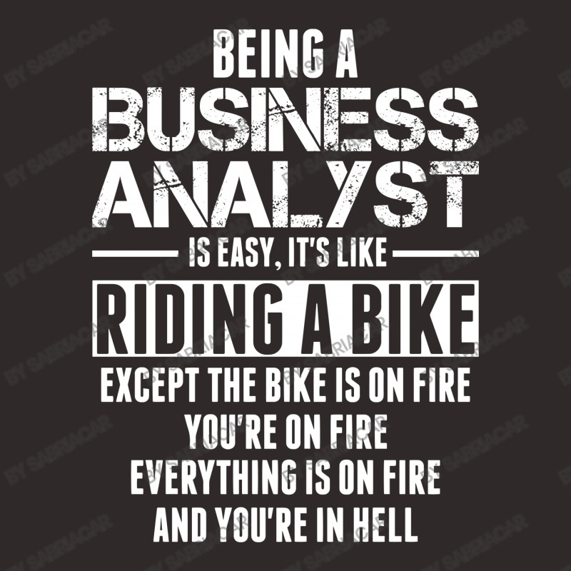 Being A Business Analyst Is Like Riding A Bike Racerback Tank by SabriAcar | Artistshot