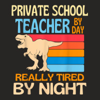 Private School Teacher By Day Tired By Night T Shirt Ladies Fitted T-shirt | Artistshot