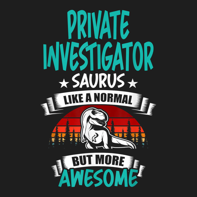 Private Investigator Saurus Like Normal T Rex Dinosaur T Shirt Classic T-shirt by MoczoTenleigh | Artistshot