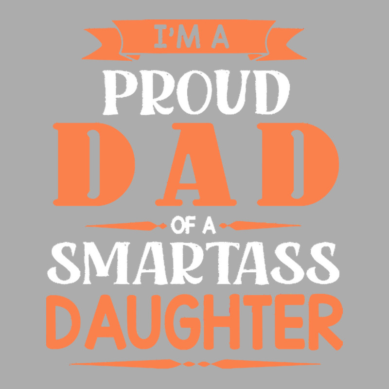 Im A Proud Dad Of A Smartass Daughter T  Shirt I'm A Proud Dad Of A Sm Men's T-shirt Pajama Set | Artistshot