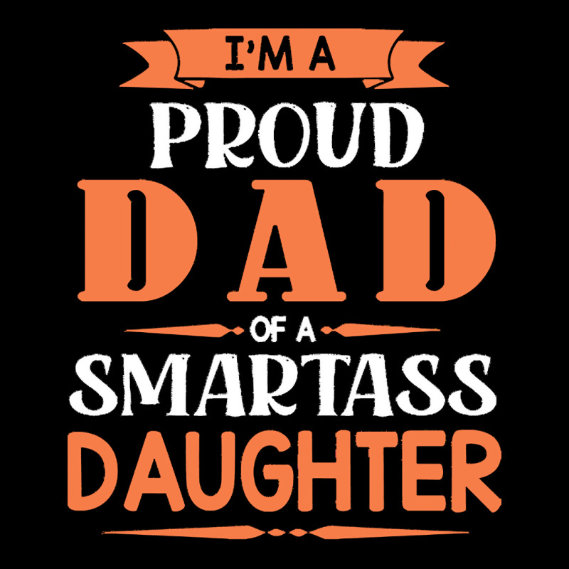 Im A Proud Dad Of A Smartass Daughter T  Shirt I'm A Proud Dad Of A Sm Unisex Jogger | Artistshot