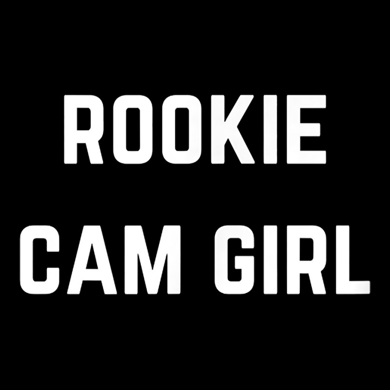 Rookie Cam Girl   Private Webcam Girl T Shirt Zipper Hoodie by AshleyPenez | Artistshot